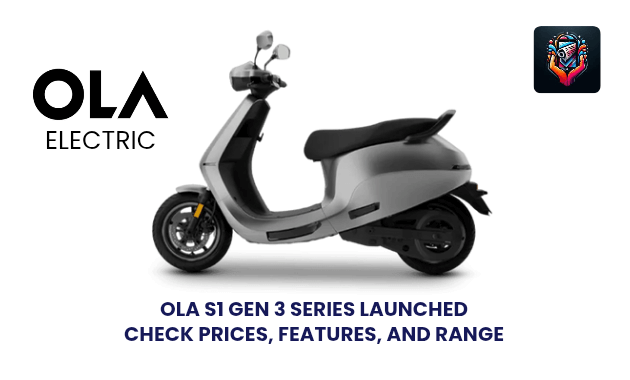 OLA S1 Gen 3 Series Electric scooter 2025 prices, range, speed and features